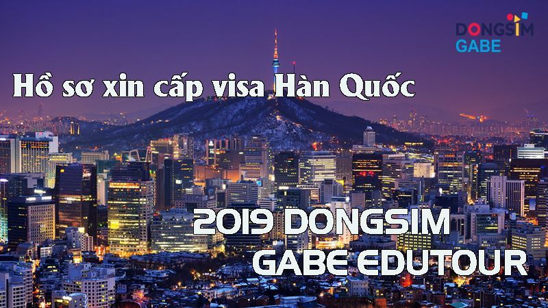 Hồ sơ xin cấp Visa du lịch Hàn Quốc - Chương trình Dongsim GABE Edutour 2019